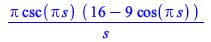 `/`(`*`(Pi, `*`(csc(`*`(Pi, `*`(s))), `*`(`+`(16, `-`(`*`(9, `*`(cos(`*`(Pi, `*`(s)))))))))), `*`(s))